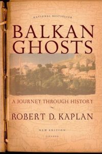 Kaplan - Balkan Ghosts